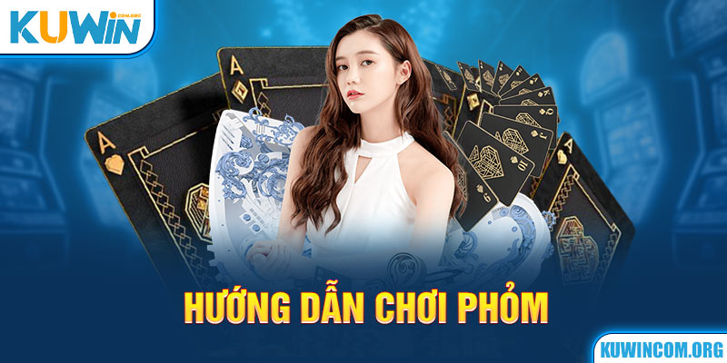 Hướng dẫn chơi phỏm