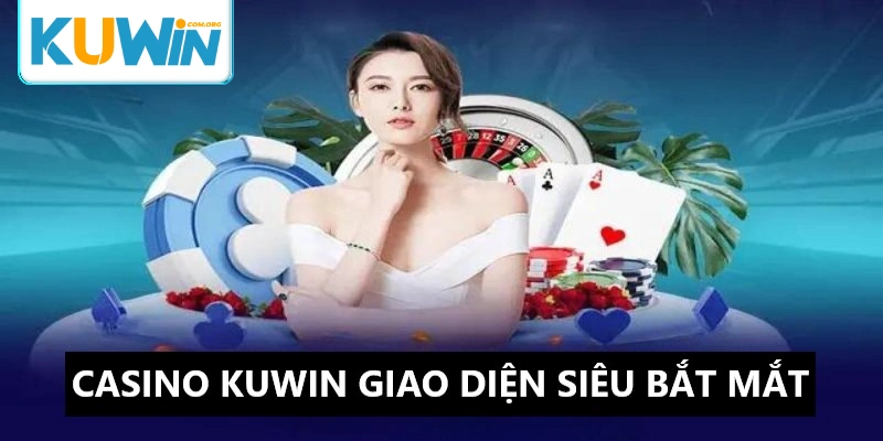 Kuwin casino sở hữu giao diện lôi cuốn