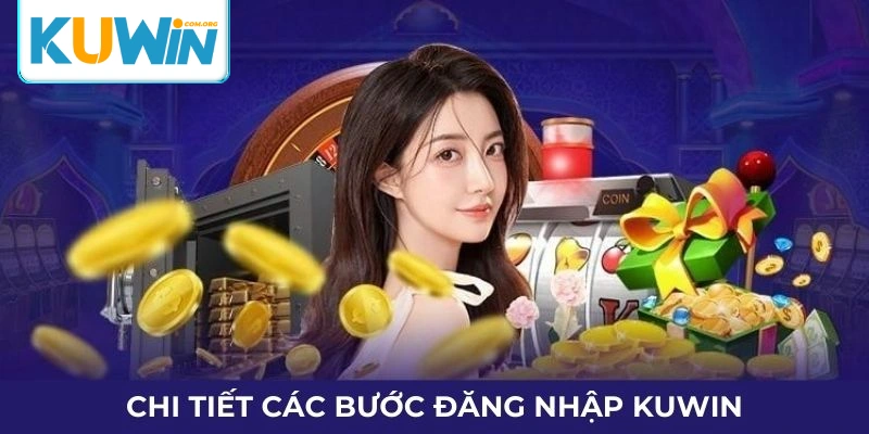 Chi tiết các bước đăng nhập Kuwin bet