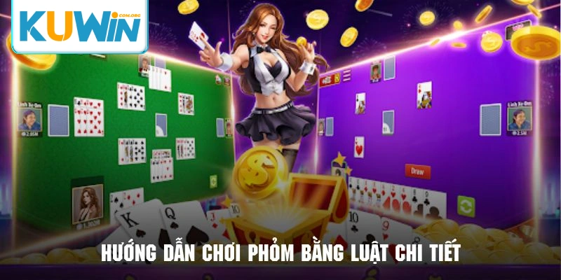 Hướng dẫn chơi phỏm với những quy luật siêu đơn giản